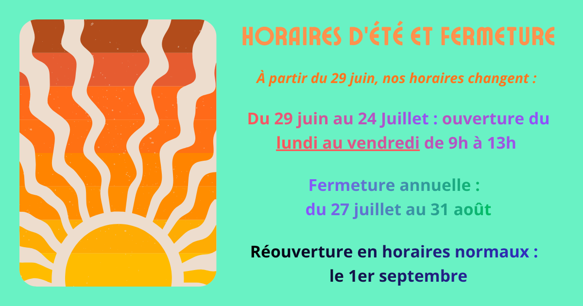 Horaires et fermetures été 2026